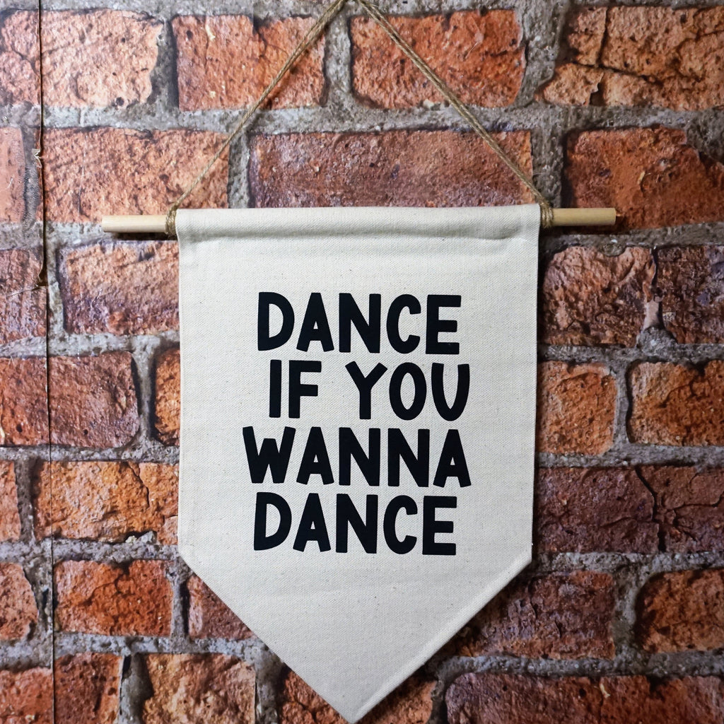 Wall Banner - Dance if you Wanna dance