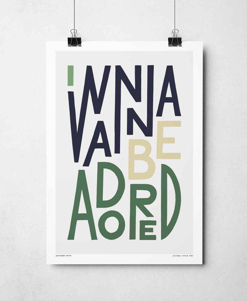 I Wanna Be Adored print