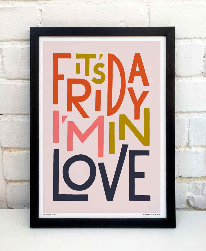 Friday Im In Love Print