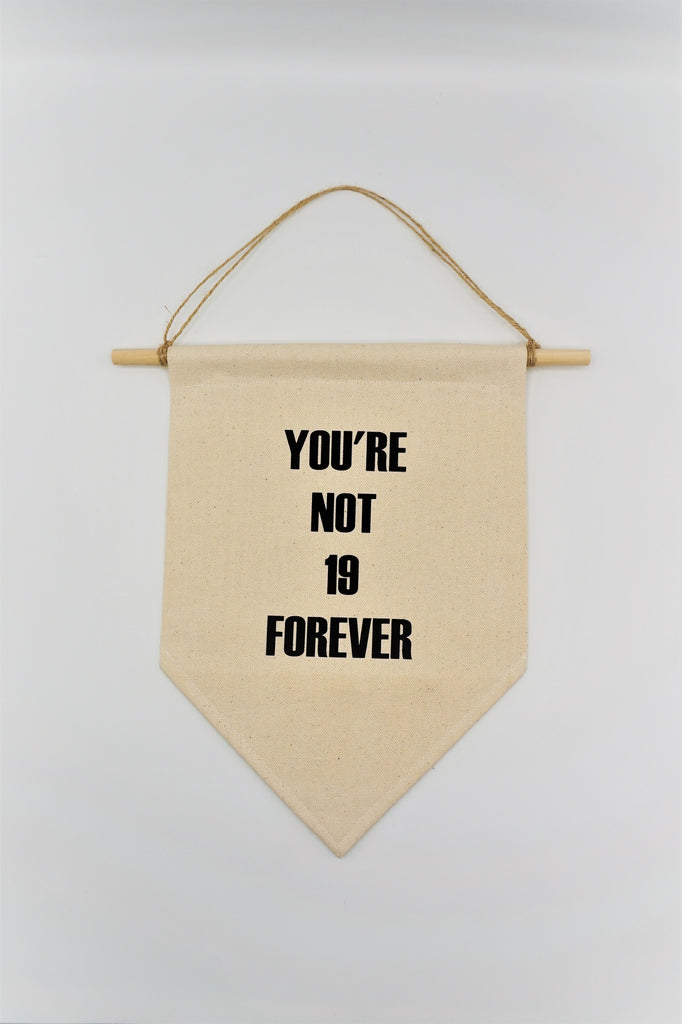 Wall Banner - You're Not 19 Forever